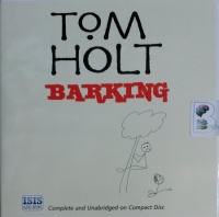 Barking written by Tom Holt performed by Ray Sawyer on CD (Unabridged)
